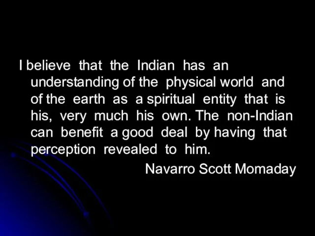 I believe that the Indian has an understanding of the physical world