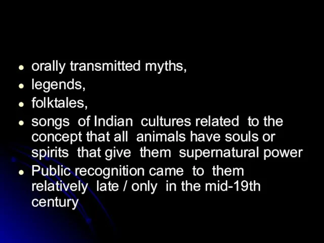 orally transmitted myths, legends, folktales, songs of Indian cultures related to the