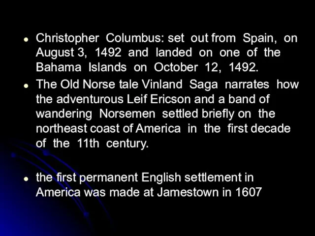 Christopher Columbus: set out from Spain, on August 3, 1492 and landed