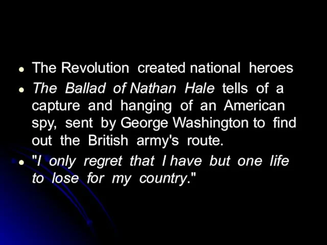 The Revolution created national heroes The Ballad of Nathan Hale tells of