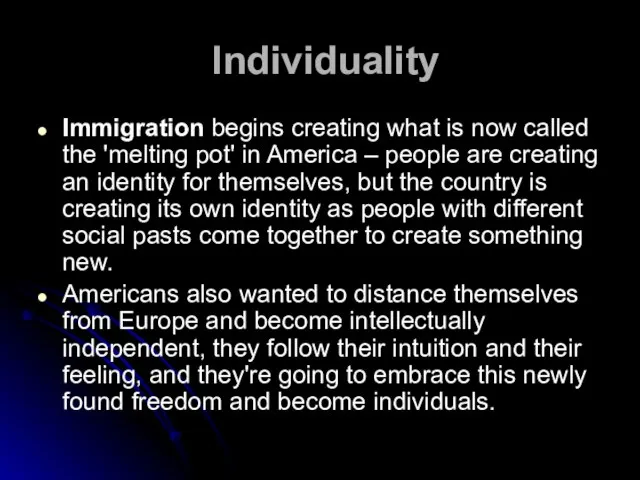 Individuality Immigration begins creating what is now called the 'melting pot' in