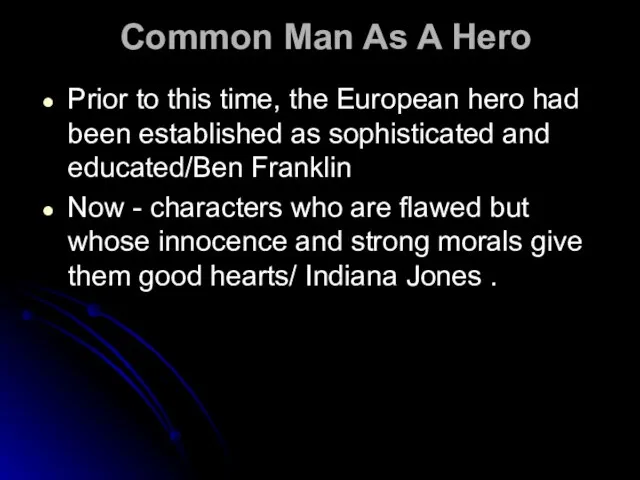 Common Man As A Hero Prior to this time, the European hero