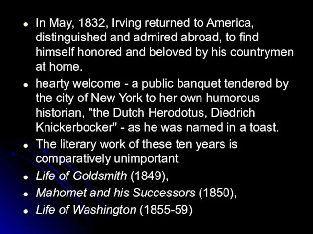 In May, 1832, Irving returned to America, distinguished and admired abroad, to