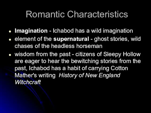 Romantic Characteristics Imagination - Ichabod has a wild imagination element of the