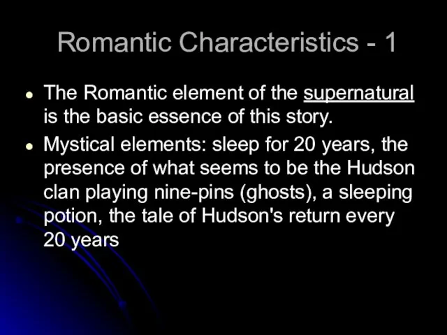 Romantic Characteristics - 1 The Romantic element of the supernatural is the