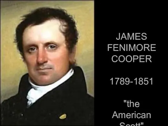 JAMES FENIMORE COOPER 1789-1851 "the American Scott"