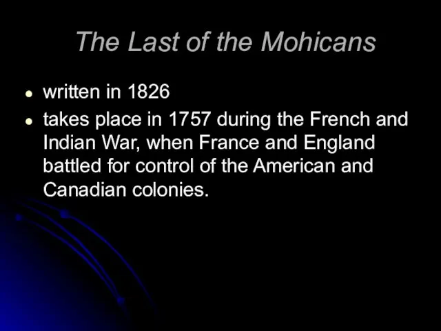 The Last of the Mohicans written in 1826 takes place in 1757