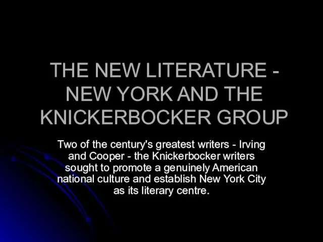 THE NEW LITERATURE - NEW YORK AND THE KNICKERBOCKER GROUP Two of