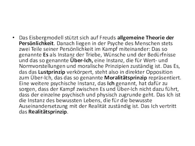 Das Eisbergmodell stützt sich auf Freuds allgemeine Theorie der Persönlichkeit. Danach liegen