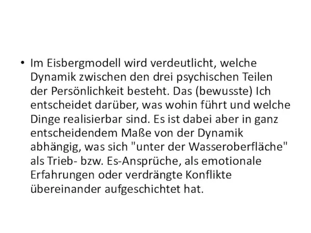 Im Eisbergmodell wird verdeutlicht, welche Dynamik zwischen den drei psychischen Teilen der