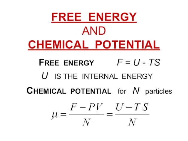 FREE ENERGY AND CHEMICAL POTENTIAL FREE ENERGY F = U - TS