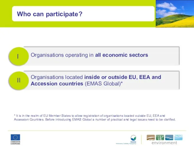 Who can participate? I II Organisations operating in all economic sectors Organisations