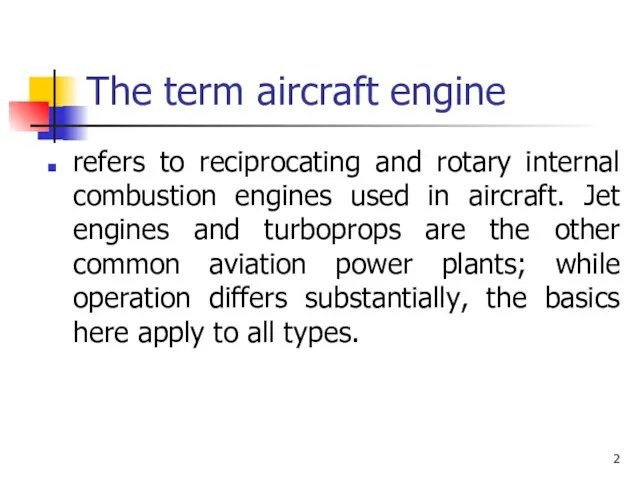 The term aircraft engine refers to reciprocating and rotary internal combustion engines