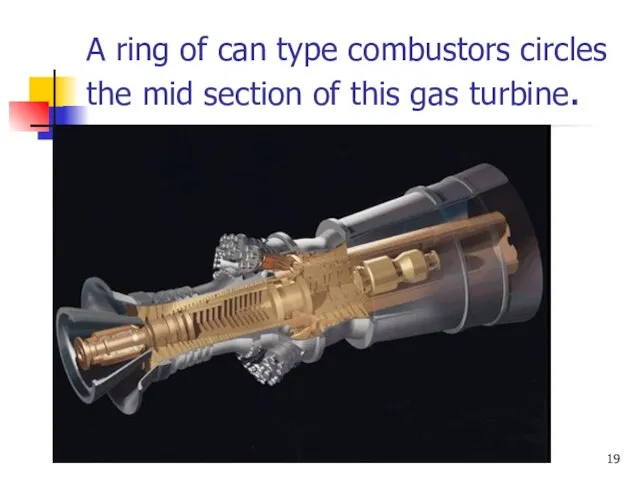 A ring of can type combustors circles the mid section of this gas turbine.