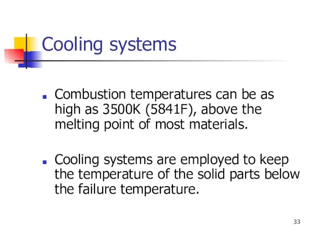 Cooling systems Combustion temperatures can be as high as 3500K (5841F), above