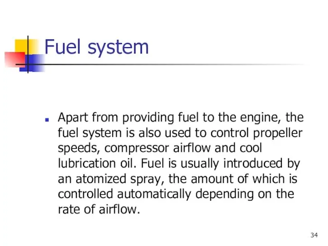 Fuel system Apart from providing fuel to the engine, the fuel system
