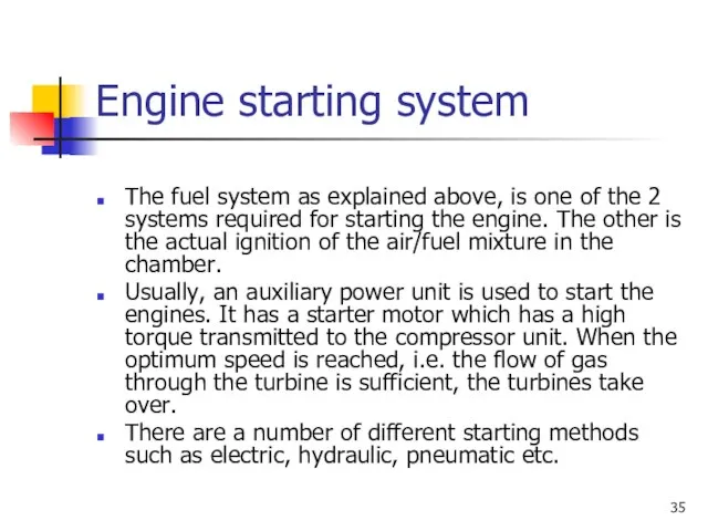 Engine starting system The fuel system as explained above, is one of