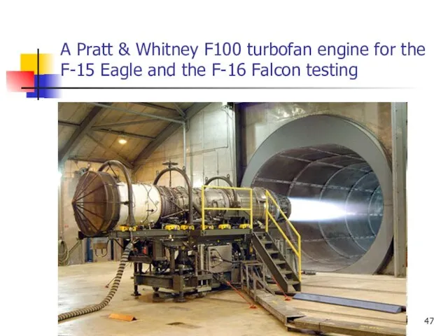 A Pratt & Whitney F100 turbofan engine for the F-15 Eagle and the F-16 Falcon testing
