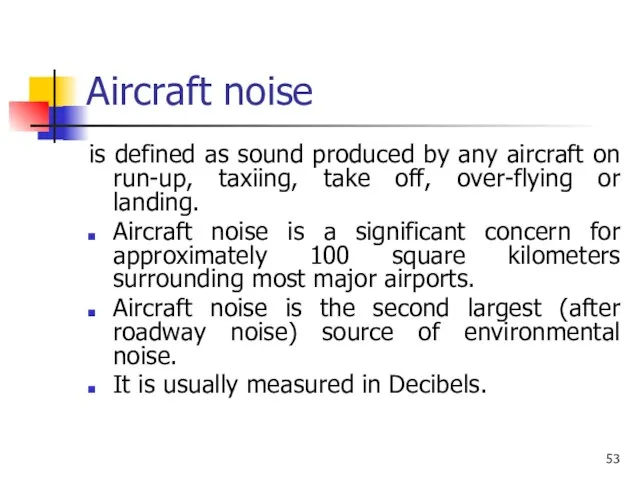 Aircraft noise is defined as sound produced by any aircraft on run-up,