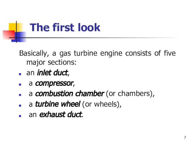 The first look Basically, a gas turbine engine consists of five major