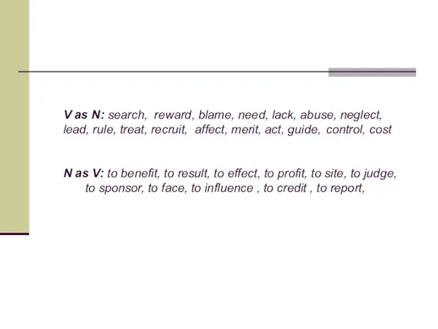 V as N: search, reward, blame, need, lack, abuse, neglect, lead, rule,