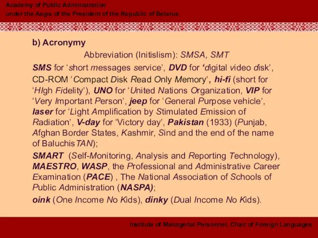 b) Acronymy Abbreviation (Initislism): SMSA, SMT SMS for ‘short messages service’, DVD