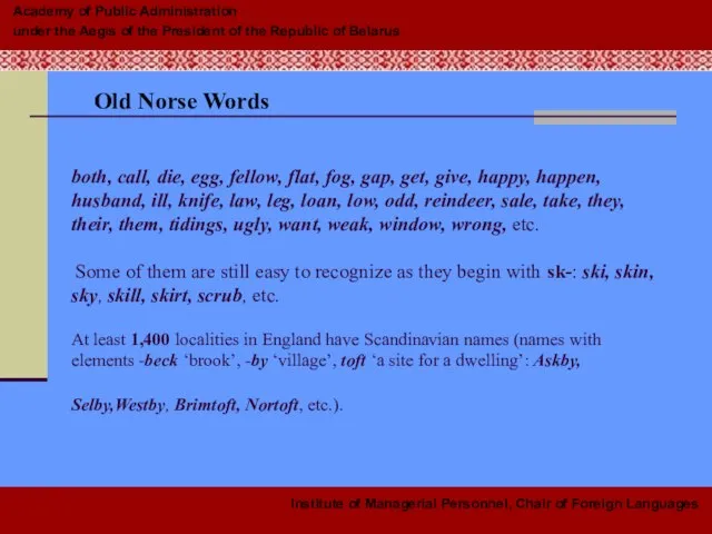 Old Norse Words both, call, die, egg, fellow, flat, fog, gap, get,