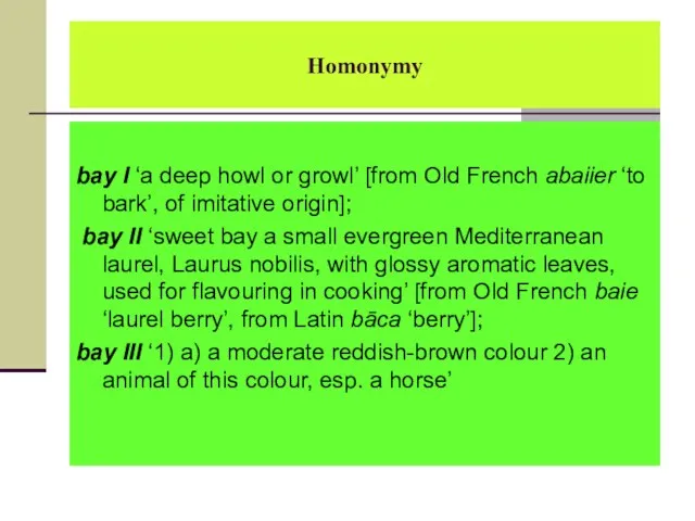 Homonymy bay I ‘a deep howl or growl’ [from Old French abaiier