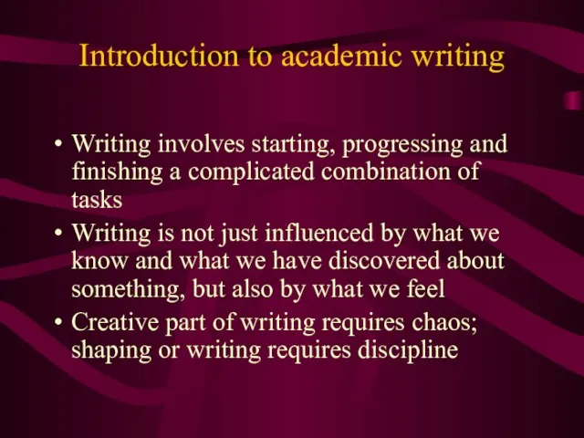 Introduction to academic writing Writing involves starting, progressing and finishing a complicated