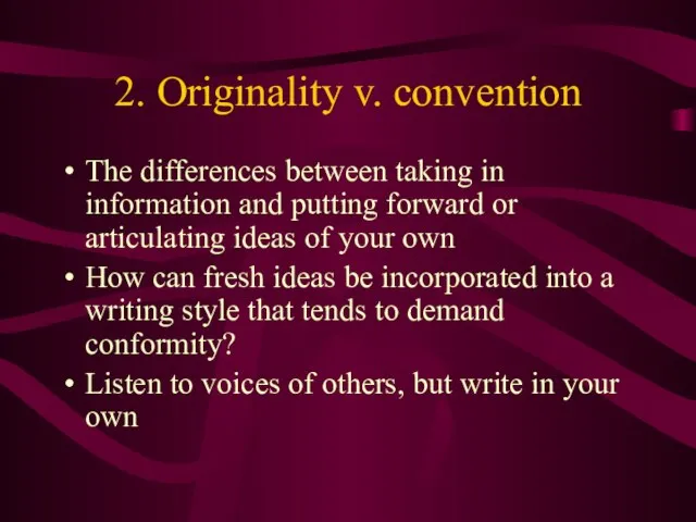 2. Originality v. convention The differences between taking in information and putting