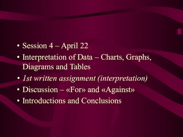 Session 4 – April 22 Interpretation of Data – Charts, Graphs, Diagrams