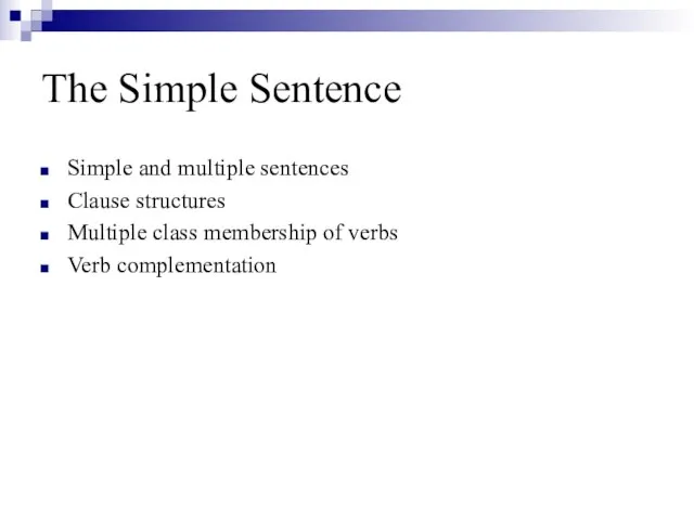 The Simple Sentence Simple and multiple sentences Clause structures Multiple class membership of verbs Verb complementation