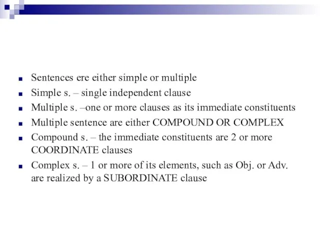 Sentences ere either simple or multiple Simple s. – single independent clause