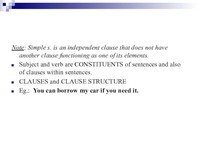 Note: Simple s. is an independent clause that does not have another