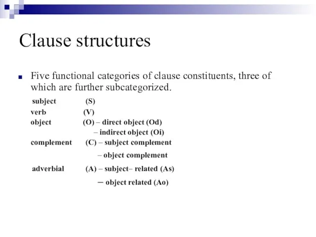 Clause structures Five functional categories of clause constituents, three of which are