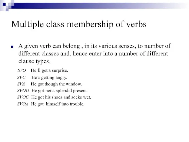 Multiple class membership of verbs A given verb can belong , in