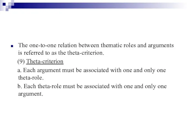 The one-to-one relation between thematic roles and arguments is referred to as