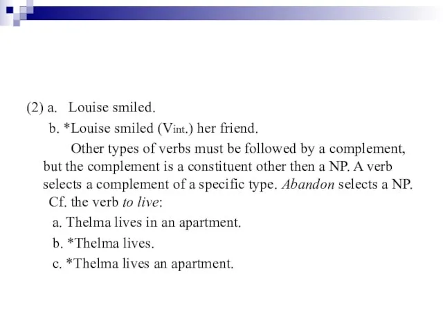 (2) a. Louise smiled. b. *Louise smiled (Vint.) her friend. Other types