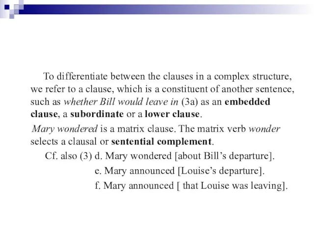 To differentiate between the clauses in a complex structure, we refer to