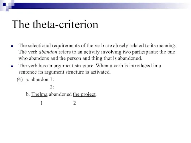 The theta-criterion The selectional requirements of the verb are closely related to