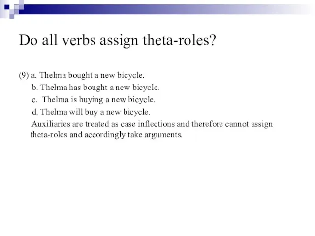 Do all verbs assign theta-roles? (9) a. Thelma bought a new bicycle.