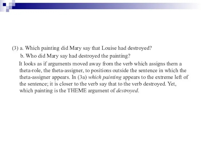 (3) a. Which painting did Mary say that Louise had destroyed? b.