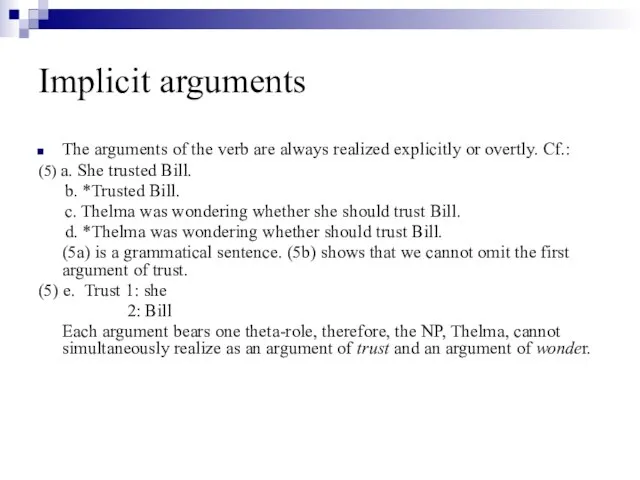 Implicit arguments The arguments of the verb are always realized explicitly or