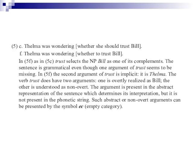 (5) c. Thelma was wondering [whether she should trust Bill]. f. Thelma