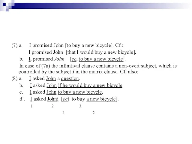 (7) a. I promised John [to buy a new bicycle]. Cf.: I