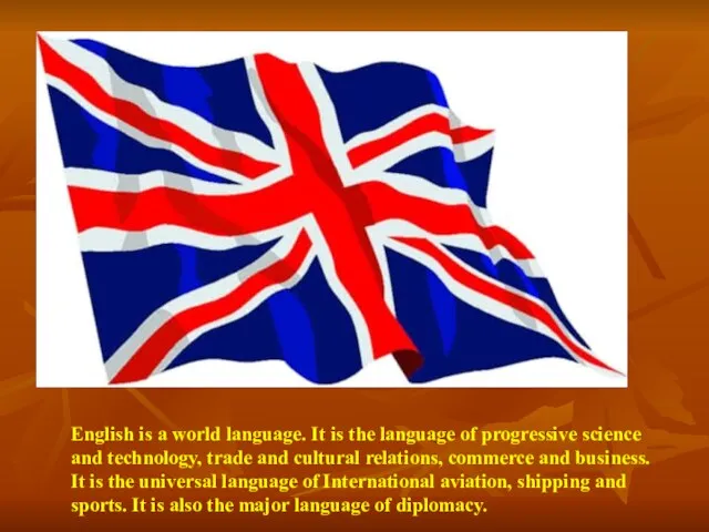 English is a world language. It is the language of progressive science