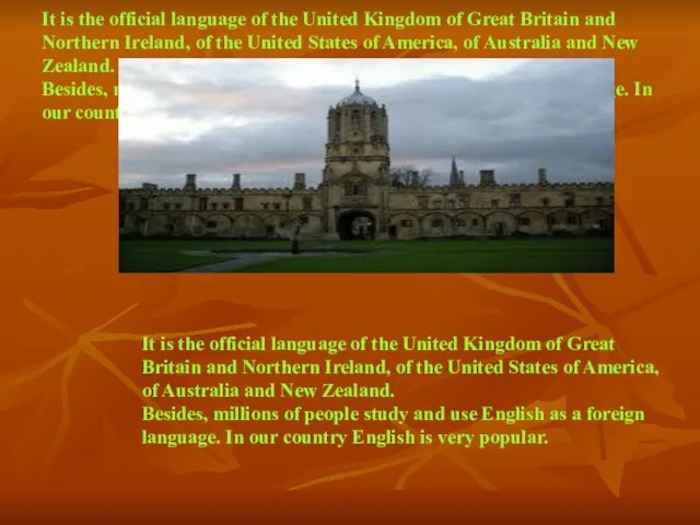 It is the official language of the United Kingdom of Great Britain