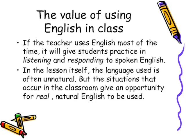 The value of using English in class If the teacher uses English