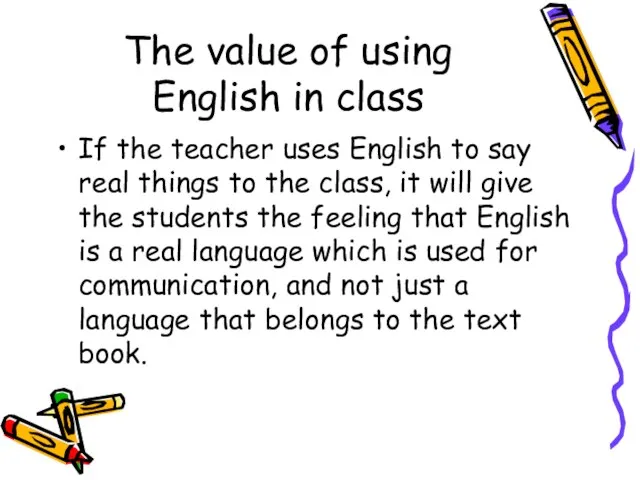 The value of using English in class If the teacher uses English