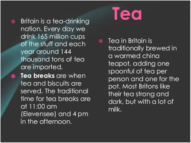 Tea Britain is a tea-drinking nation. Every day we drink 165 million